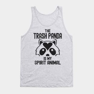 Funny Raccoon - The Trash Panda Is My Spirit Animal Tank Top